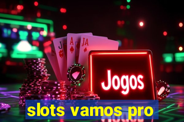 slots vamos pro